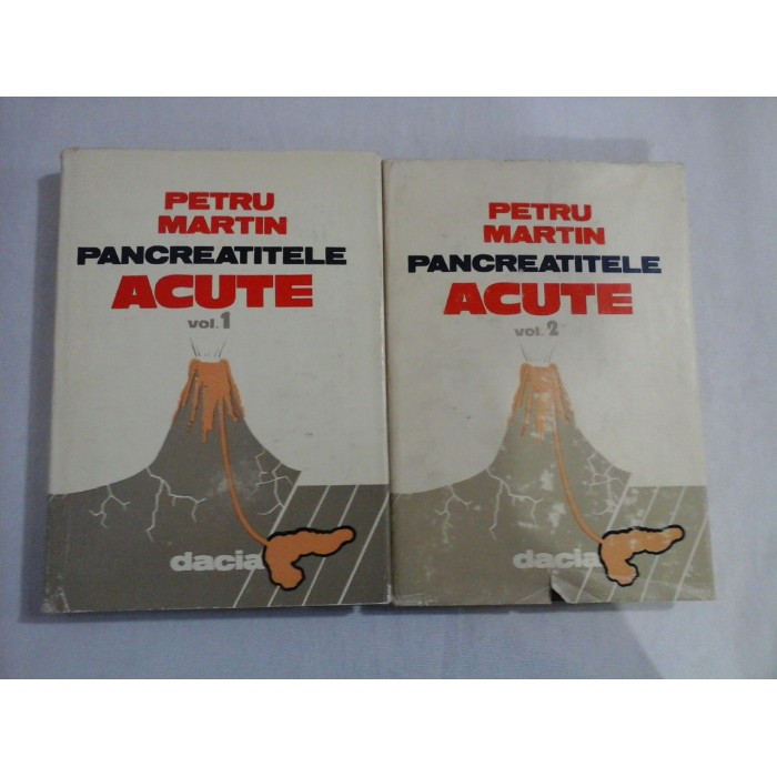 PANCREATITELE ACUTE vol.1 si vol.2 - Petru MARTIN PANCREATITELE ACUTE vol.1 si vol.2 - Petru MARTIN
